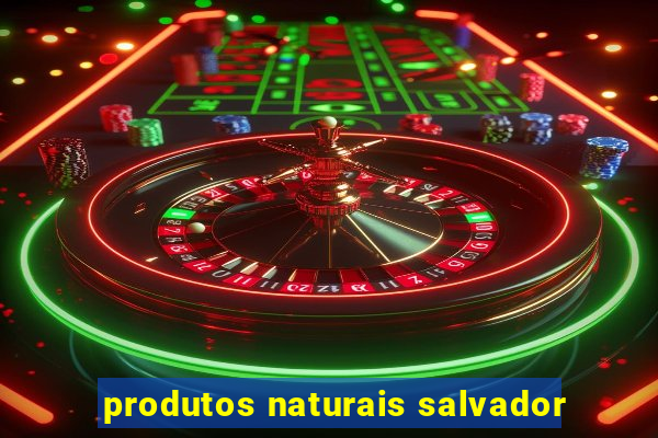 produtos naturais salvador